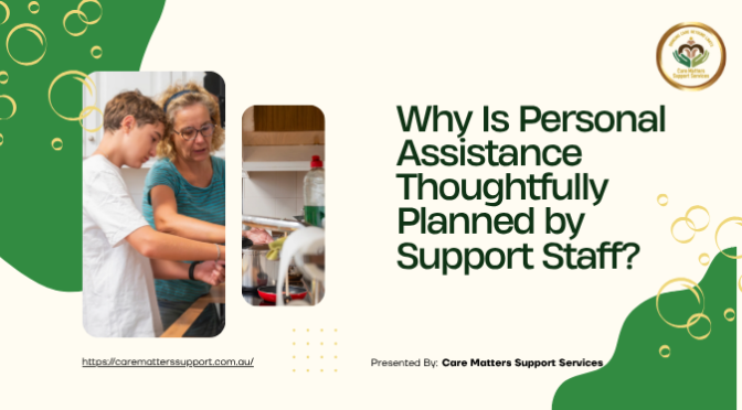 Why Is Personal Assistance Thoughtfully Planned by Support Staff?
