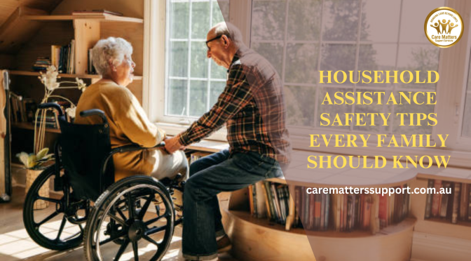 Household Assistance Safety Tips Every Family Should Know