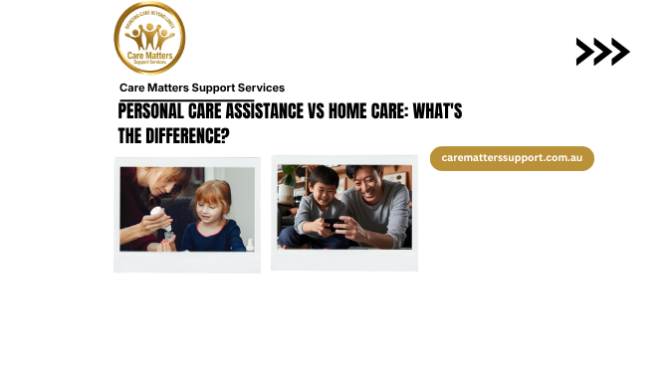 Personal Care Assistance vs Home Care: What’s the Difference?