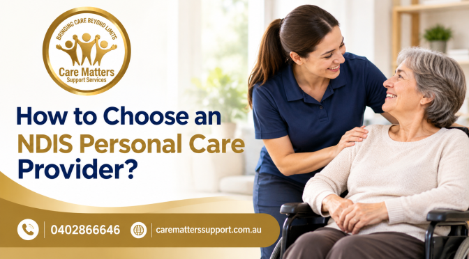 How to Choose an NDIS Personal Care Provider?